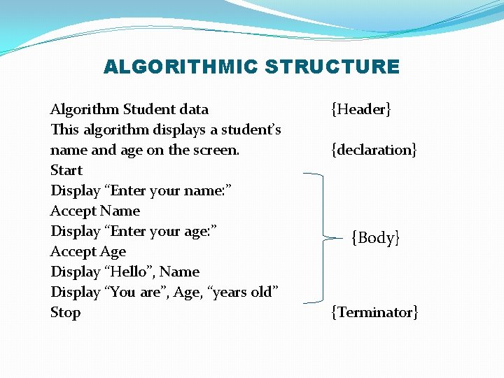 ALGORITHMIC STRUCTURE Algorithm Student data This algorithm displays a student’s name and age on