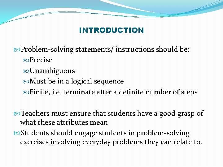 INTRODUCTION Problem-solving statements/ instructions should be: Precise Unambiguous Must be in a logical sequence