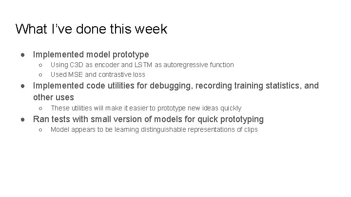 What I’ve done this week ● Implemented model prototype ○ ○ Using C 3