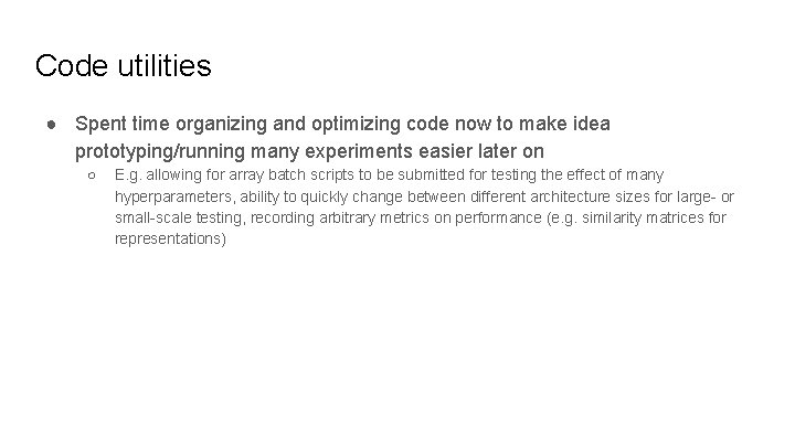 Code utilities ● Spent time organizing and optimizing code now to make idea prototyping/running