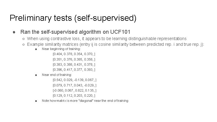 Preliminary tests (self-supervised) ● Ran the self-supervised algorithm on UCF 101 ○ When using