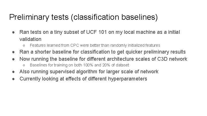 Preliminary tests (classification baselines) ● Ran tests on a tiny subset of UCF 101