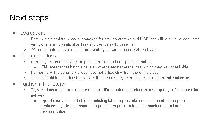 Next steps ● Evaluation: ○ ○ Features learned from model prototype for both contrastive