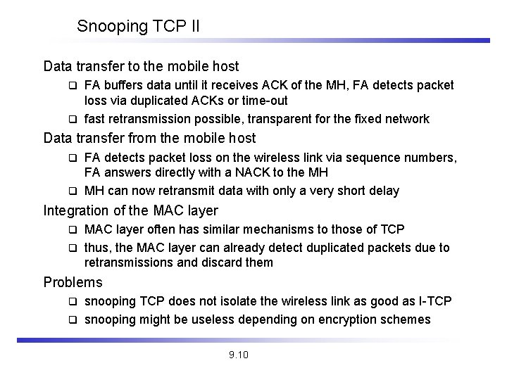 Snooping TCP II Data transfer to the mobile host FA buffers data until it Snooping TCP II Data transfer to the mobile host FA buffers data until it