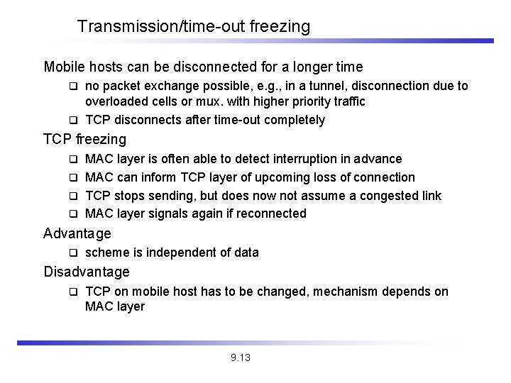 Transmission/time-out freezing Mobile hosts can be disconnected for a longer time no packet exchange Transmission/time-out freezing Mobile hosts can be disconnected for a longer time no packet exchange