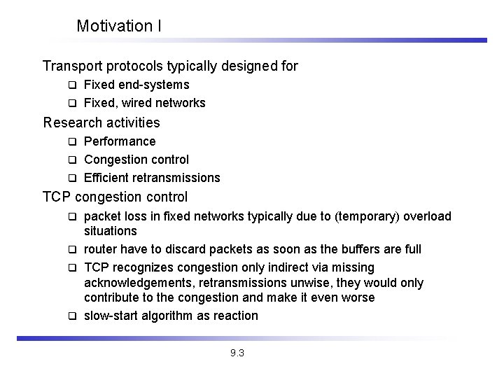 Motivation I Transport protocols typically designed for Fixed end-systems q Fixed, wired networks q Motivation I Transport protocols typically designed for Fixed end-systems q Fixed, wired networks q