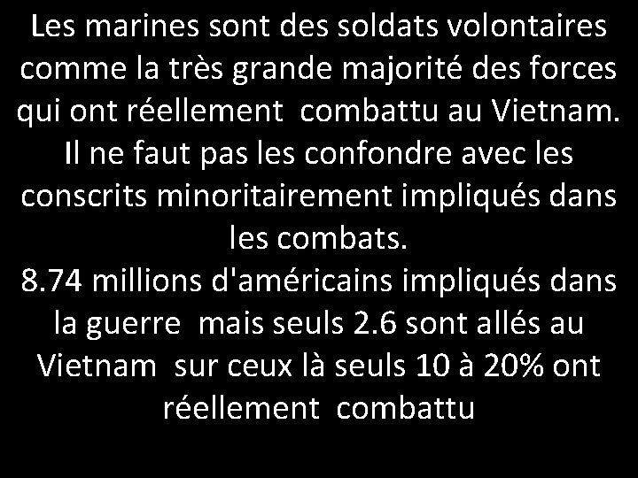 Les marines sont des soldats volontaires comme la très grande majorité des forces qui