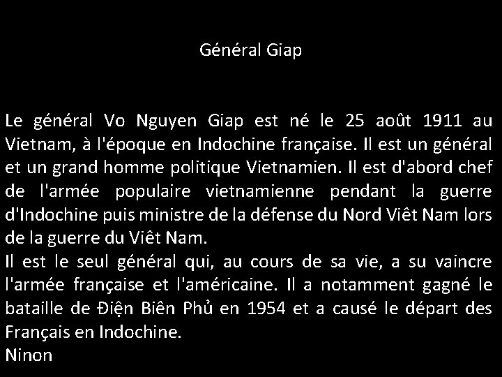 Général Giap Le général Vo Nguyen Giap est né le 25 août 1911 au