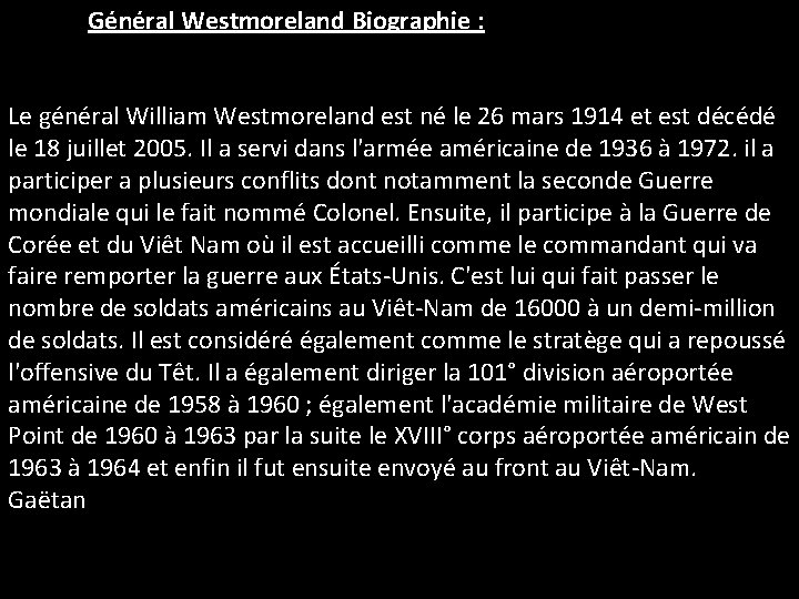 Général Westmoreland Biographie : Le général William Westmoreland est né le 26 mars 1914