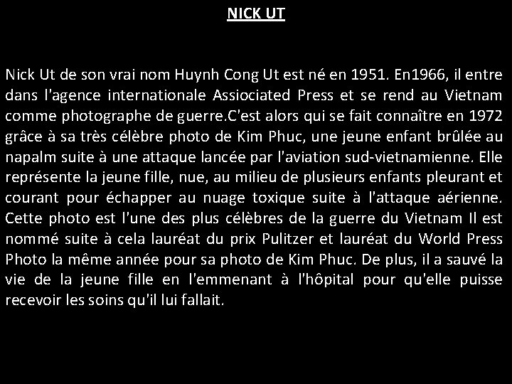 NICK UT Nick Ut de son vrai nom Huynh Cong Ut est né en