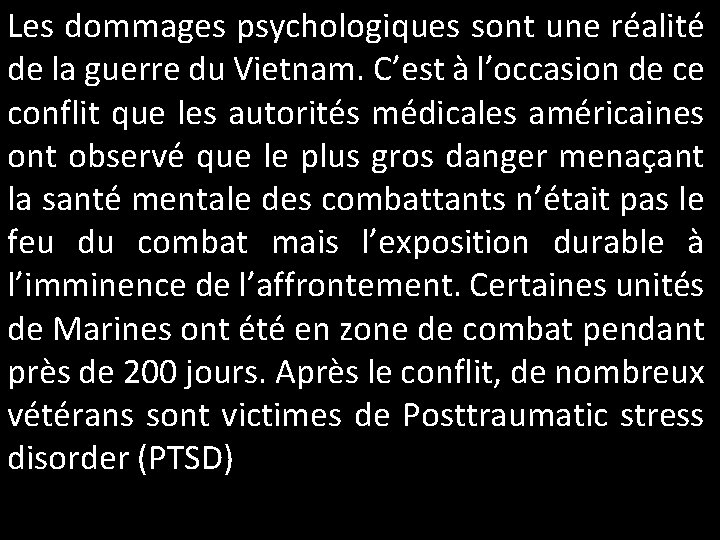 Les dommages psychologiques sont une réalité de la guerre du Vietnam. C’est à l’occasion