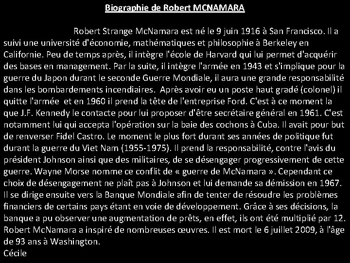 Biographie de Robert MCNAMARA Robert Strange Mc. Namara est né le 9 juin 1916