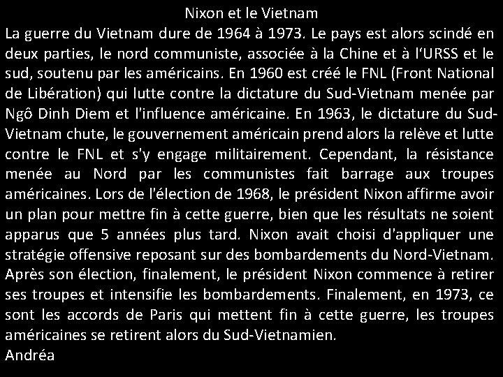 Nixon et le Vietnam La guerre du Vietnam dure de 1964 à 1973. Le