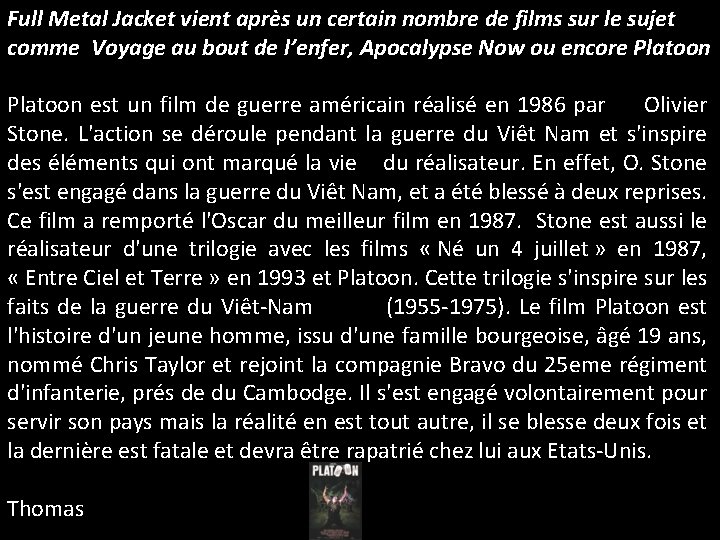 Full Metal Jacket vient après un certain nombre de films sur le sujet comme