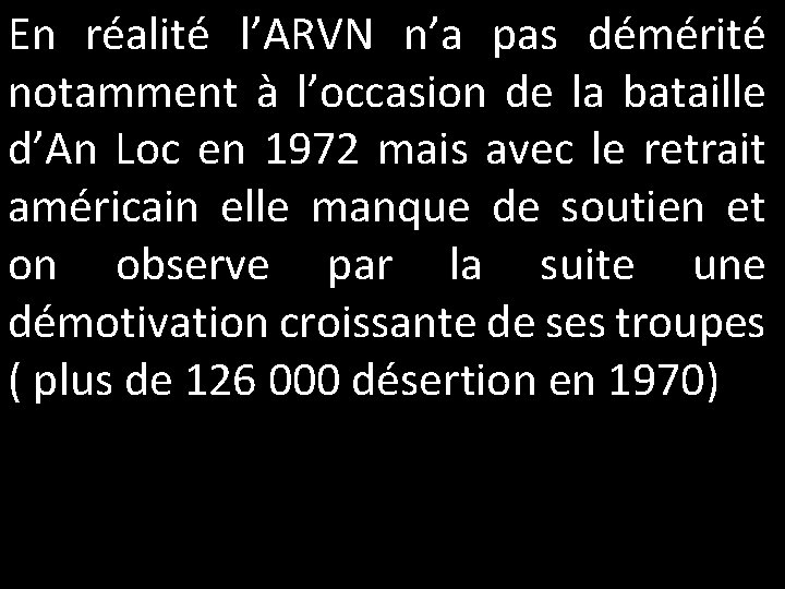 En réalité l’ARVN n’a pas démérité notamment à l’occasion de la bataille d’An Loc