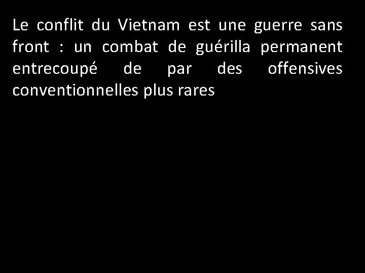 Le conflit du Vietnam est une guerre sans front : un combat de guérilla