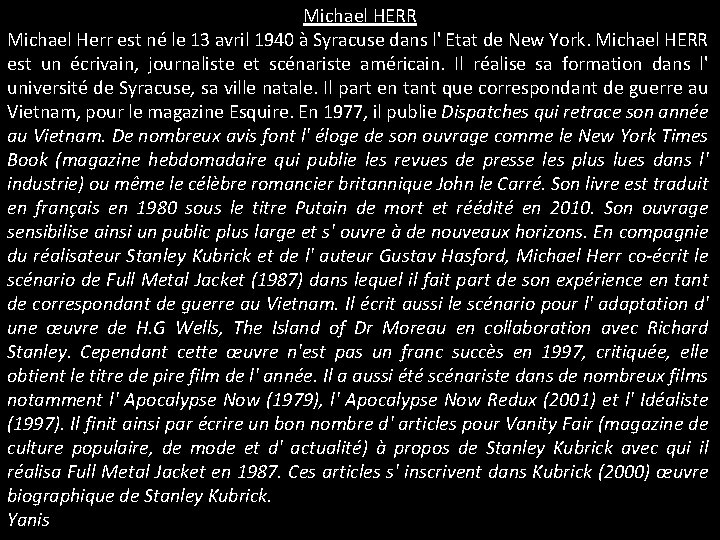 Michael HERR Michael Herr est né le 13 avril 1940 à Syracuse dans l'