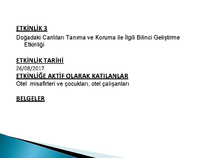 ETKİNLİK 3 Doğadaki Canlıları Tanıma ve Koruma ile İlgili Bilinci Geliştirme Etkinliği ETKİNLİK TARİHİ