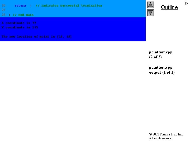 26 27 28 return 0; // indicates successful termination Outline } // end main