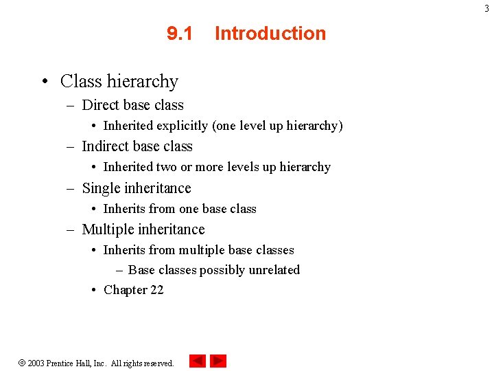 3 9. 1 Introduction • Class hierarchy – Direct base class • Inherited explicitly