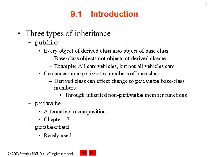 4 9. 1 Introduction • Three types of inheritance – public • Every object