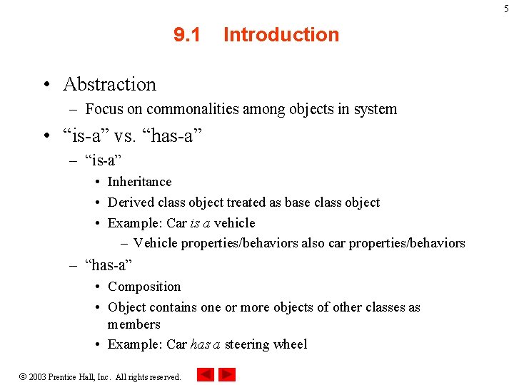 5 9. 1 Introduction • Abstraction – Focus on commonalities among objects in system