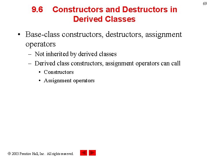 9. 6 Constructors and Destructors in Derived Classes • Base-class constructors, destructors, assignment operators