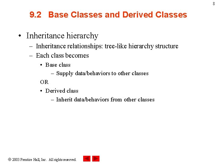 8 9. 2 Base Classes and Derived Classes • Inheritance hierarchy – Inheritance relationships: