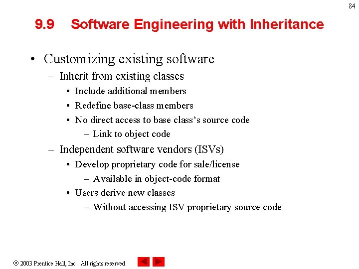 84 9. 9 Software Engineering with Inheritance • Customizing existing software – Inherit from