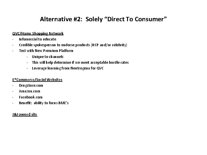 Alternative #2: Solely “Direct To Consumer” QVC/Home Shopping Network - Infomercial to educate -