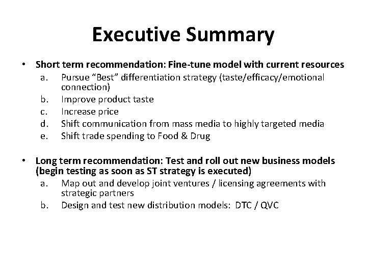 Executive Summary • Short term recommendation: Fine-tune model with current resources a. Pursue “Best”