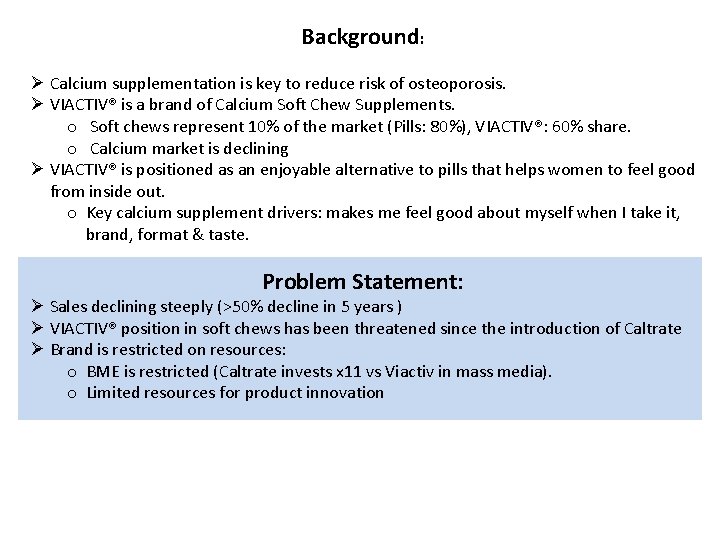 Background: Ø Calcium supplementation is key to reduce risk of osteoporosis. Ø VIACTIV® is