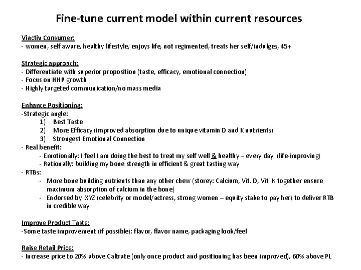 Fine-tune current model within current resources Viactiv Consumer: - women, self aware, healthy lifestyle,