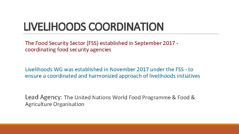 LIVELIHOODS COORDINATION The Food Security Sector (FSS) established in September 2017 coordinating food security