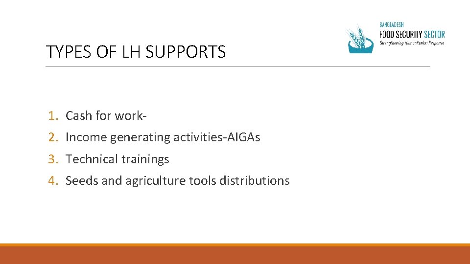 TYPES OF LH SUPPORTS 1. Cash for work 2. Income generating activities-AIGAs 3. Technical