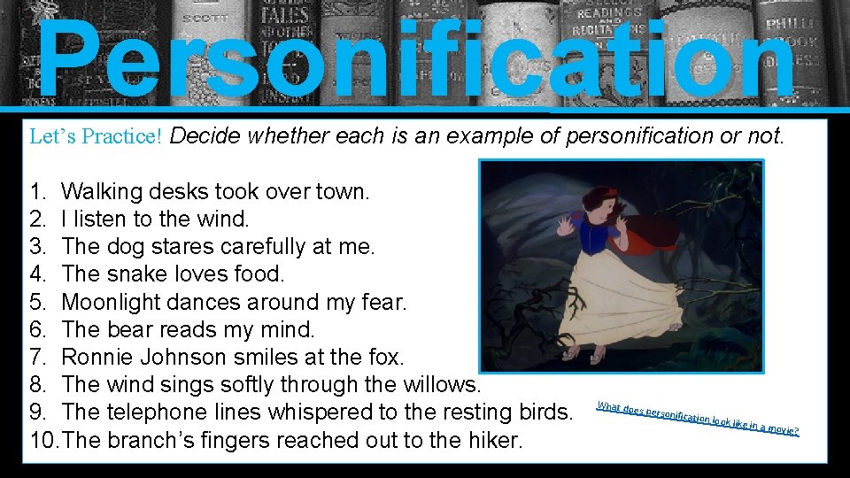 Personification Let’s Practice! Decide whether each is an example of personification or not. 1.