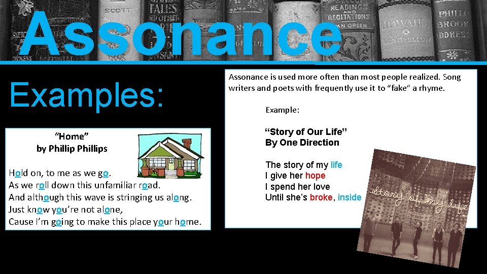 Assonance Examples: “Home” by Phillips Hold on, to me as we go. As we