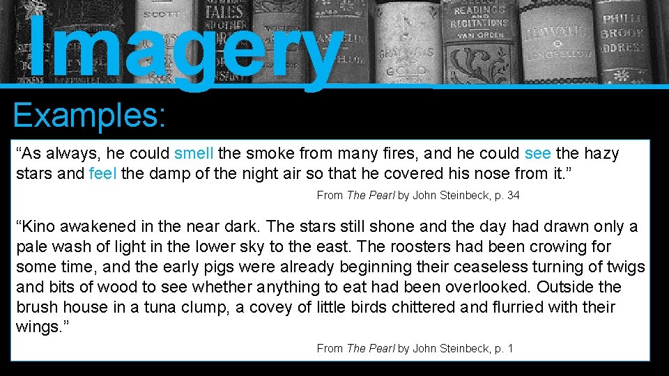 Imagery Examples: “As always, he could smell the smoke from many fires, and he