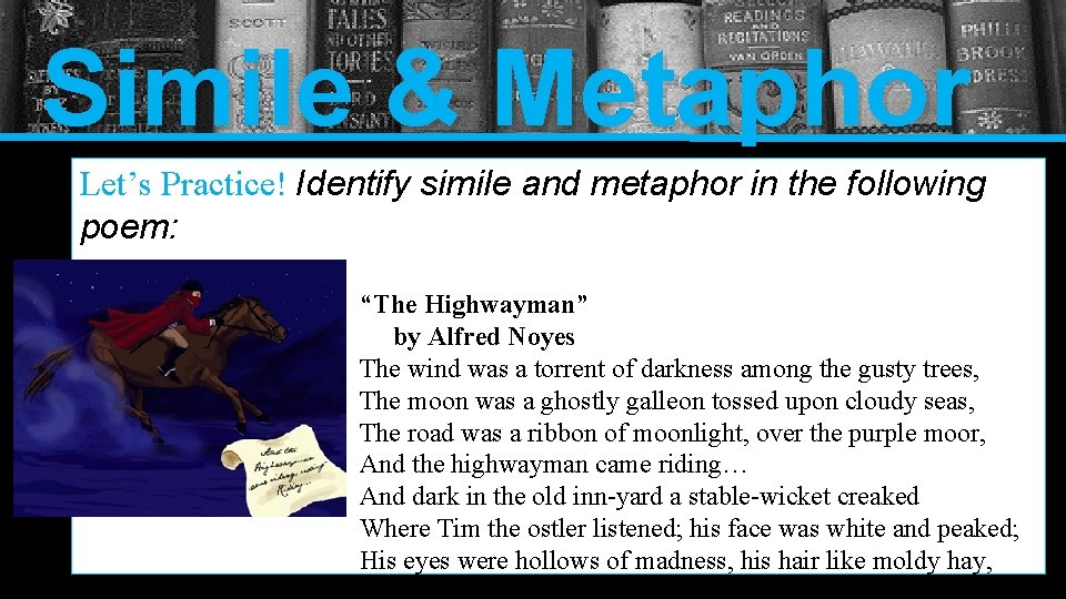 Simile & Metaphor Let’s Practice! Identify simile and metaphor in the following poem: “The