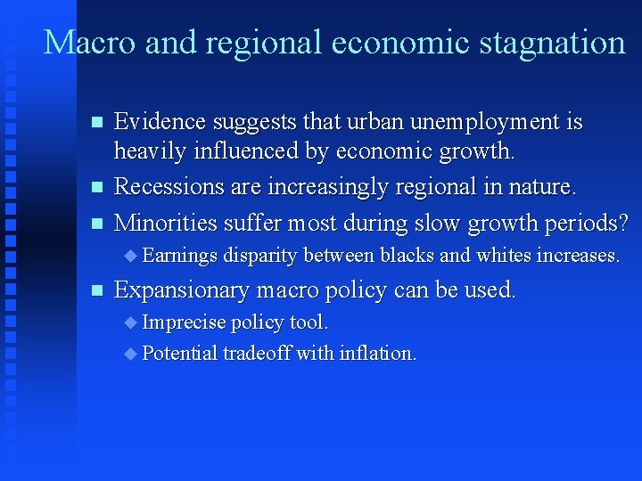 Macro and regional economic stagnation n Evidence suggests that urban unemployment is heavily influenced