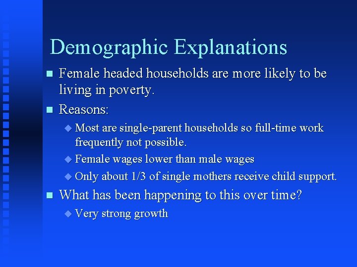 Demographic Explanations n n Female headed households are more likely to be living in