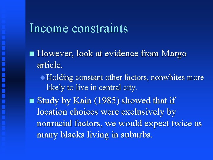 Income constraints n However, look at evidence from Margo article. u Holding constant other