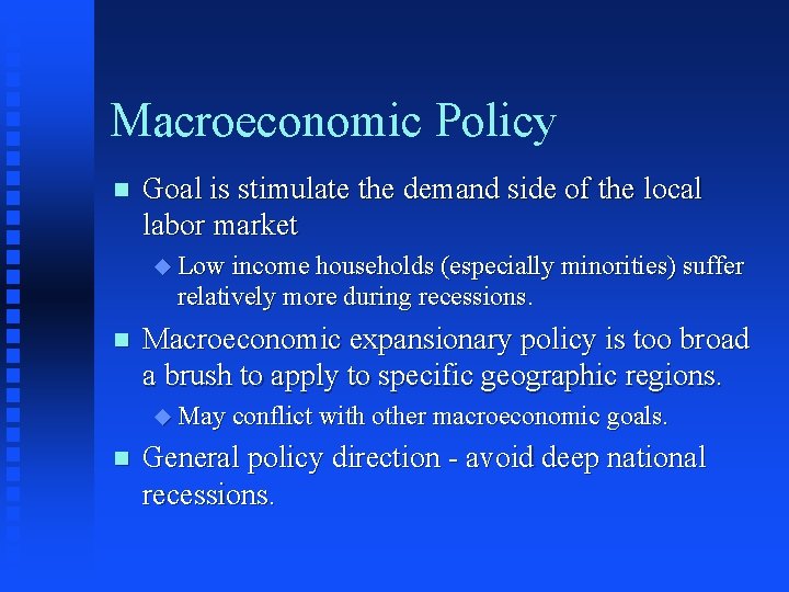 Macroeconomic Policy n Goal is stimulate the demand side of the local labor market