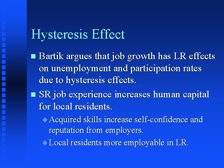 Hysteresis Effect Bartik argues that job growth has LR effects on unemployment and participation