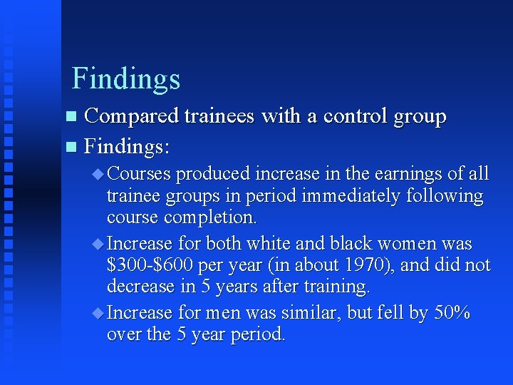 Findings Compared trainees with a control group n Findings: n u Courses produced increase