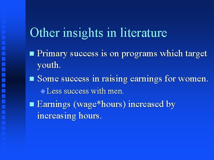 Other insights in literature Primary success is on programs which target youth. n Some