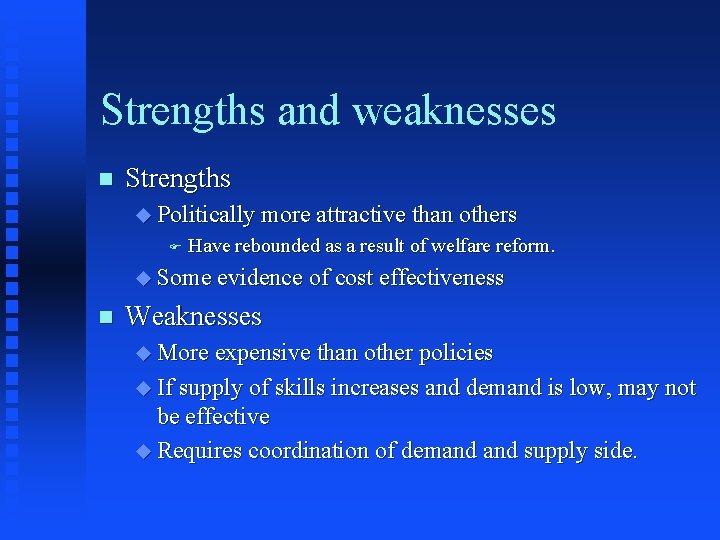 Strengths and weaknesses n Strengths u Politically more attractive than others F Have rebounded