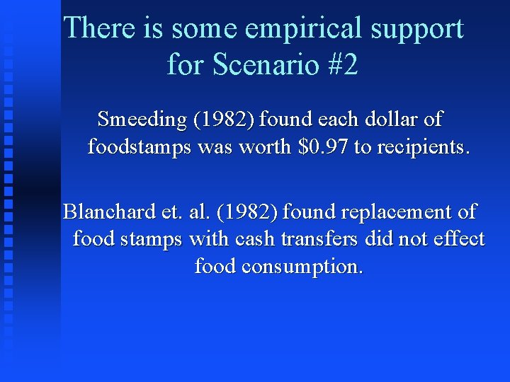 There is some empirical support for Scenario #2 Smeeding (1982) found each dollar of