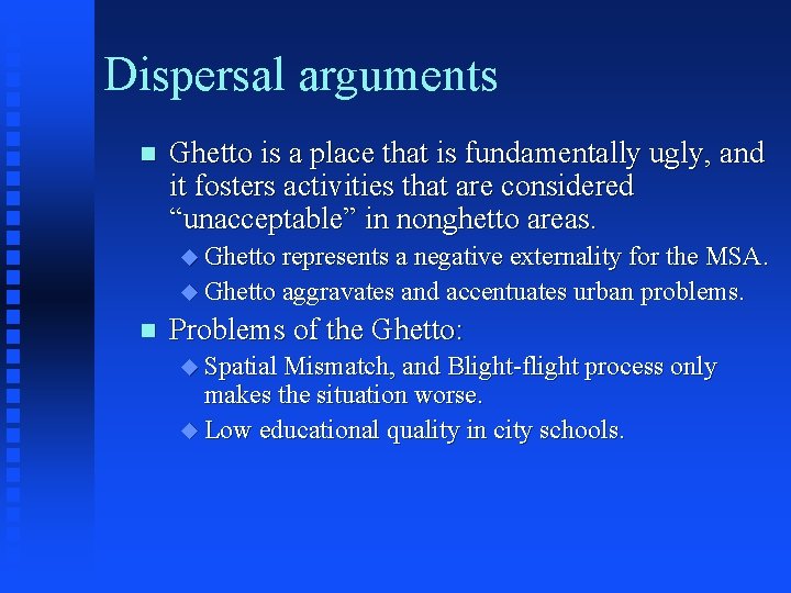 Dispersal arguments n Ghetto is a place that is fundamentally ugly, and it fosters