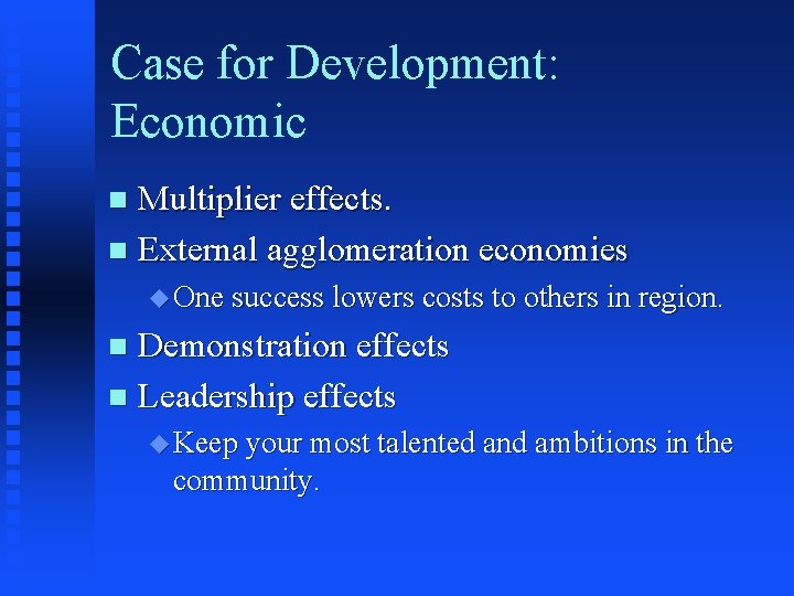 Case for Development: Economic Multiplier effects. n External agglomeration economies n u One success